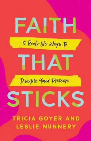 Faith That Sticks: 5 Real-Life Ways to Disciple Your Preteen Paperback  March 4, 2025
