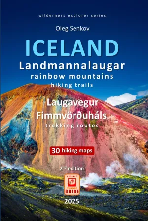 ICELAND, Landmannalaugar Rainbow Mountains Hiking Trails and Laugavegur, Fimmvruhls Trekking Routes: smart travel guide (Wilderness Explorer) Paperback  March 12, 2025